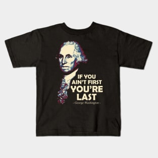 If You Ain't First You're Last Kids T-Shirt